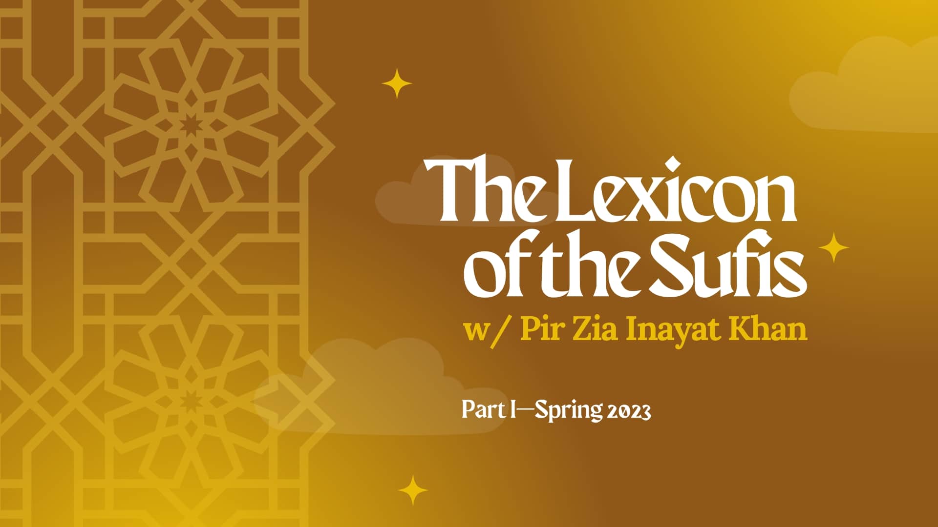 The Lexicon of the Sufis w/ Pir Zia Inayat Khan Part I, Spring 2023